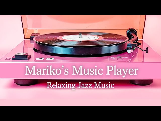 [Mariko's Jazz Jukebox] Perfect for your relaxing time at home!