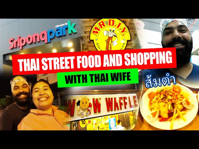 Thai Street Food & Shopping with Thai Wife | Papaya Salad Somtam #indianthaifusion #india #thailand