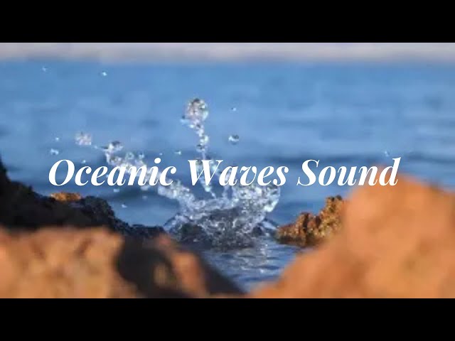 Oceanic Waves Sound I Ocean Waves Relaxation 20 minutes | Soothing Waves and Relaxing Sound of Waves