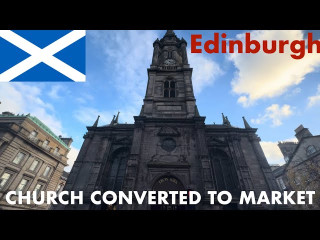 OLD CHURCH CONVERTED INTO A UNIQUE MARKET IN EDINBURGH SCOTLAND 🏴󠁧󠁢󠁳󠁣󠁴󠁿 II TRON KIRK MARKET