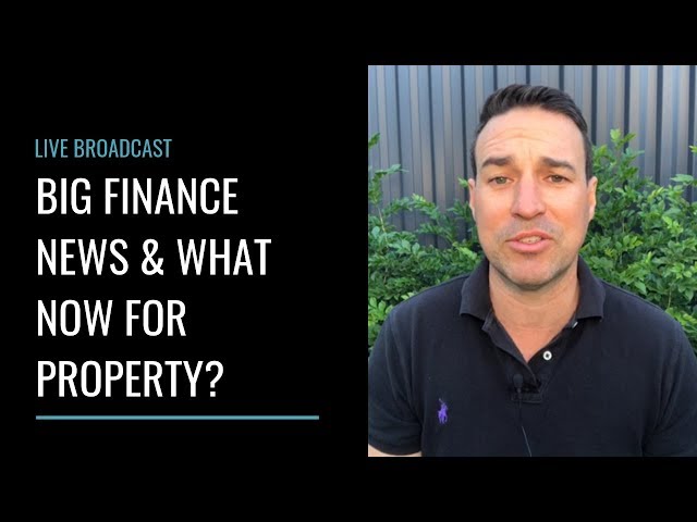 Big Finance News & What Now for Property?