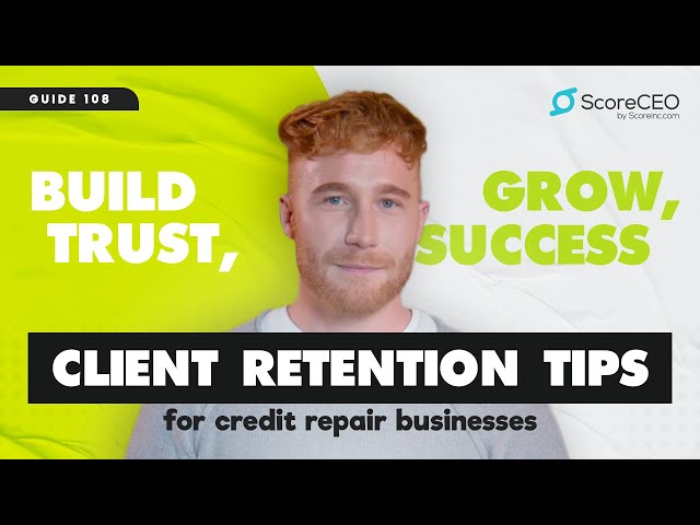 Client Retention Tips for Credit Repair Businesses: Build Trust, Grow, and Succeed!