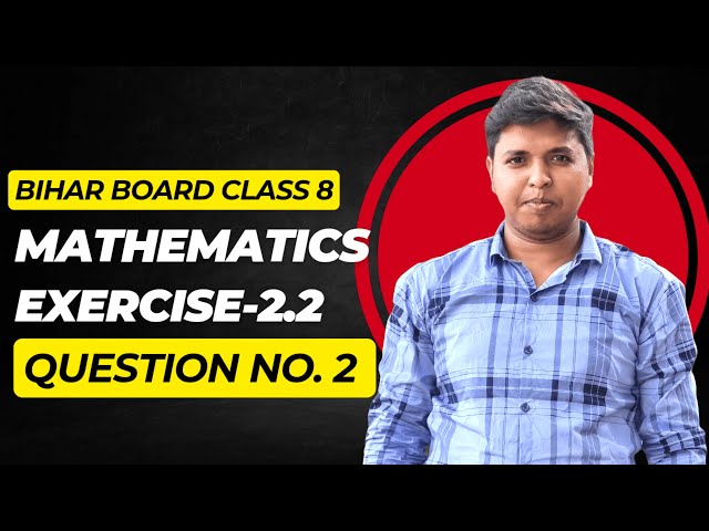 Bihar Board Class 8 Maths Exercise 2.2 Q.No 2 Solutions || Bseb Topper Adda