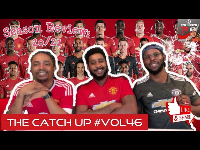 The Catch Up #Vol46 Season Review | Manchester United Podcast | Football Daily