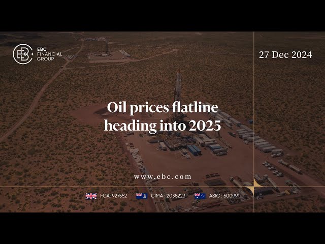 Oil prices flatline heading into 2025 | EBC Group