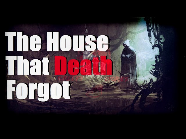 "The House That Death Forgot" Creepypasta