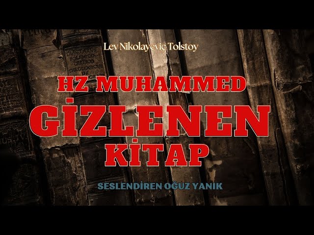 HZ MUHAMMED GİZLENEN KİTAP - LEV TOLSTOY - SESLİ KİTAP