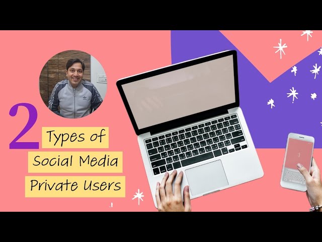 The 2 Types of Private Social Media Users