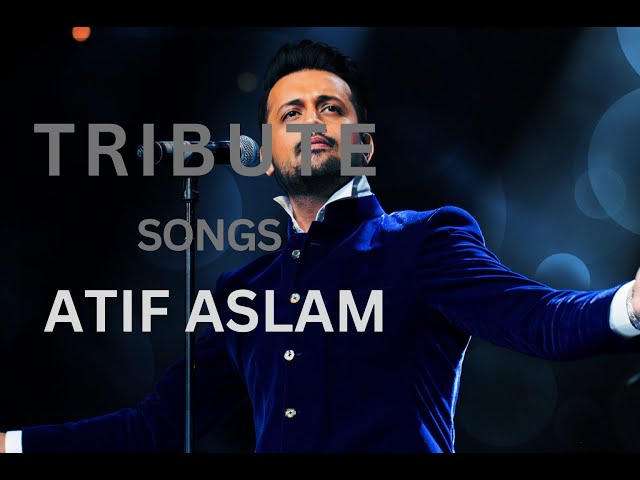 Atif Aslam Tribute || Hindi Songs || Bollywood Songs || Love Songs