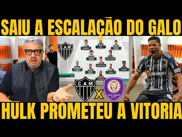 SAIU A ESCALAÇÃO DO GALO CONTRA ORLANDO CITY / NOTICIAS DO GALO! NOTICIAS DO ATLETICO MINEIRO HOJE!