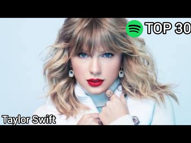 Top 30 Taylor Swift Most Streamed Songs On Spotify (May 3,2021)