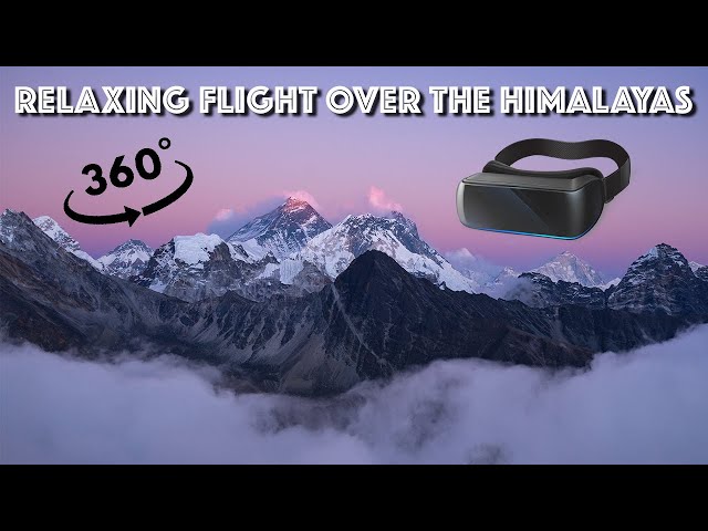 A Relaxing 360 VR Video Over the Himalays in 4K!