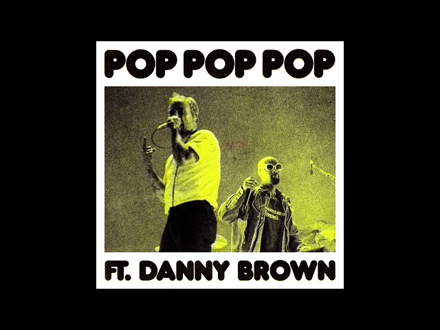 IDLES - POP POP POP (feat. Danny Brown) (Official Audio)