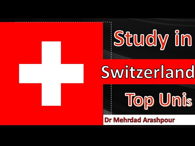 Study in SWITZERLAND 2024- Top Universities, Rankings, Tuition Fees, Scholarship, Visa & Immigration