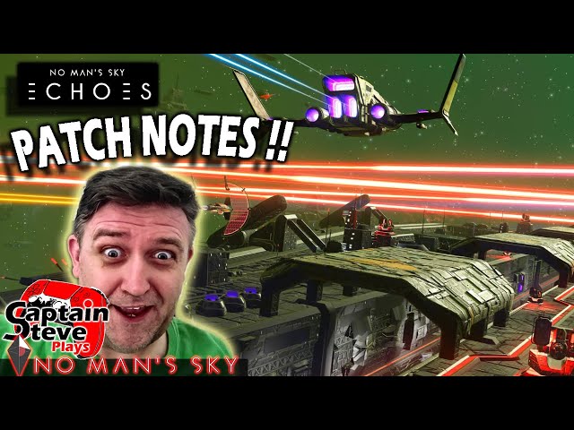 No Man's Sky Echoes Update 4.40 - Patch Notes Reaction Video - NMS News Captain Steve