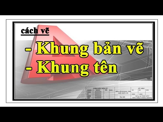 Vẽ khung bản vẽ, khung tên trong AutoCad