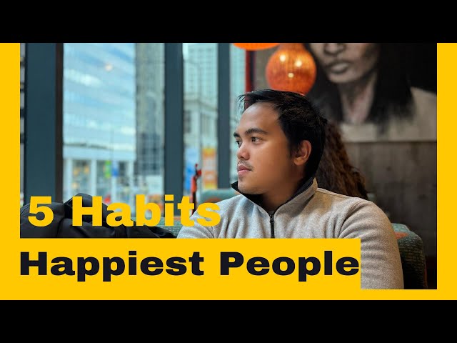 5 Habits of the Happiest People on Earth (Backed by Science!)