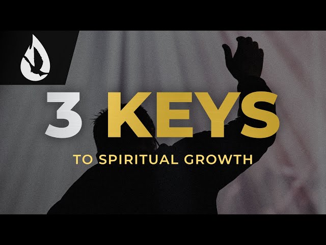 How to Grow Spiritually: 3 Keys