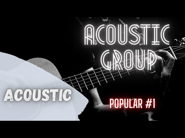 Acoustic music 2023 | Acoustic group | Popular 1