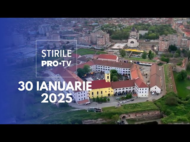 Știrile PRO TV - 30 Ianuarie 2025