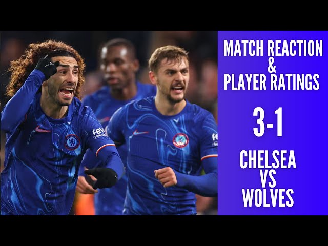 LIVE CHELSEA 3-1 WOLVES MATCH REACTION |  | PLAYER RATINGS & MATCH TALK