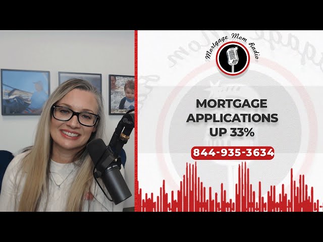 Mortgage Applications Up 33%