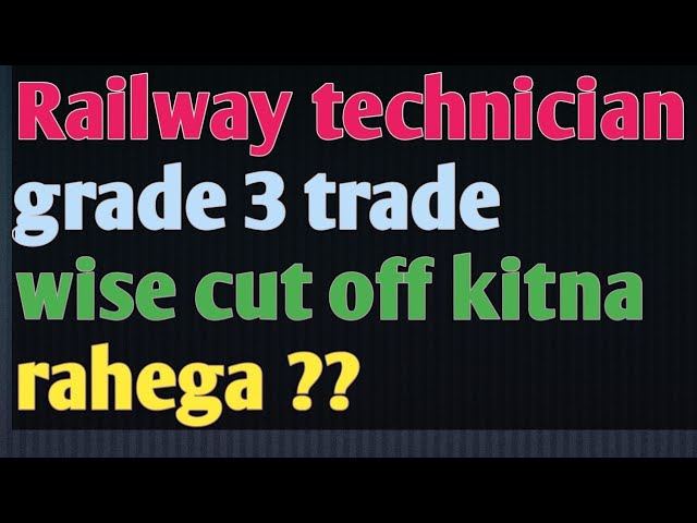 railway technician grade3 trade wise cut off with pcm 🙏🙏♥️♥️