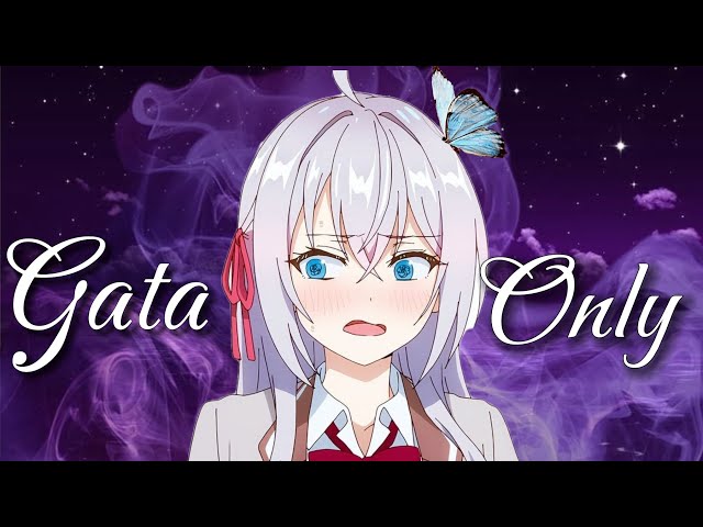 Gata Only --Alya (Amv/edit)