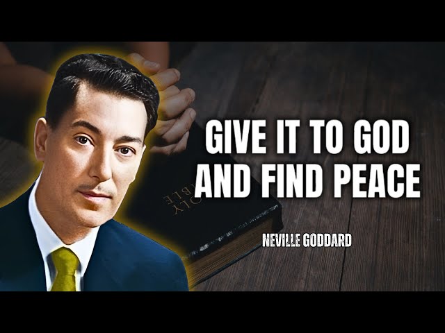 Give it to God and Free Your Mind from Worries! - Neville Goddard Motivation