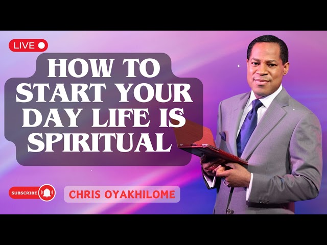 HOW TO START YOUR DAY Life Is Spiritual | Pastor Chris