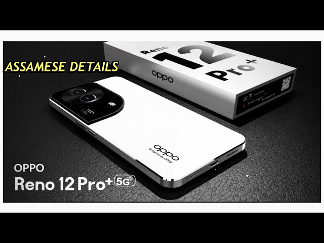 Oppo Reno 12 Pro🔥 | Assamese Details | #assamesetech #oppo