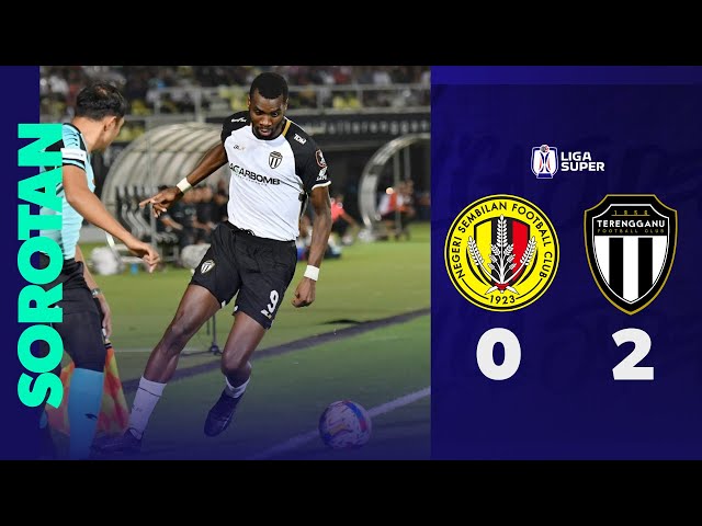 Negeri Sembilan FC 0-2 Terengganu FC | Sorotan Perlawanan Liga Super 2024/25