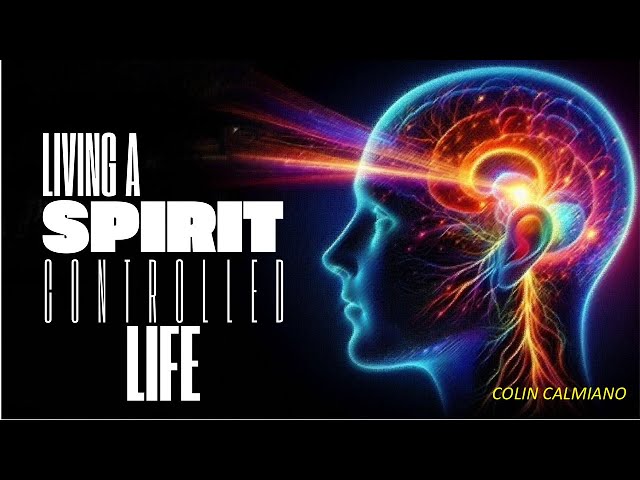 SPIRIT CONTROLLED LIFE  - Renewal Fire - Colin Calmiano