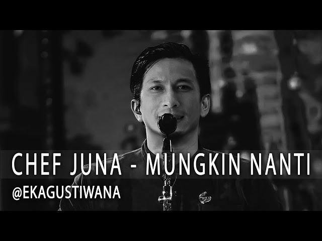 CHEF JUNA - MUNGKIN NANTI