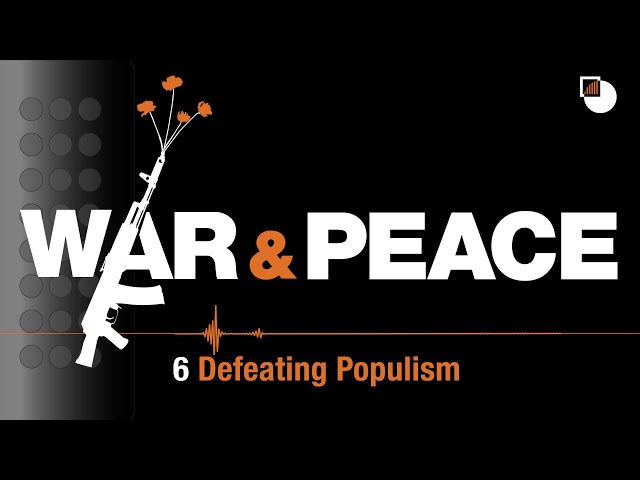 6. War & Peace Podcast: Defeating Populism