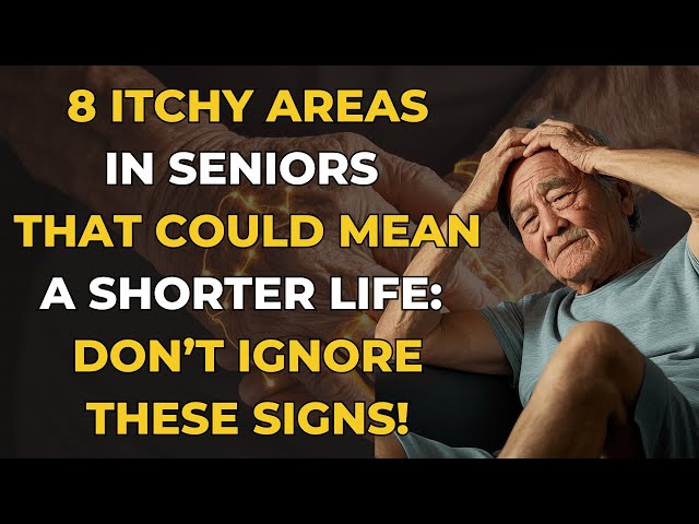 8 Itchy Areas in Seniors That Could Mean a Shorter Life – Don’t Ignore These Signs!