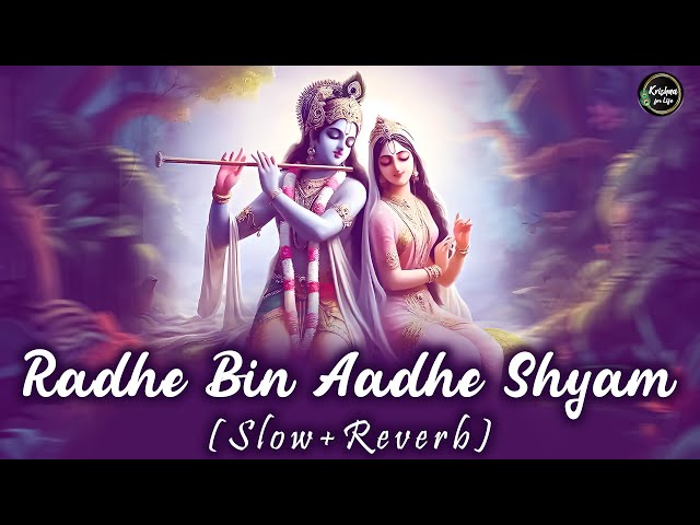 Radhe Bin Aadhe Shyam | (Slow + Reverb) | Radhakrishn | Bhakti Song | Krishna for Life