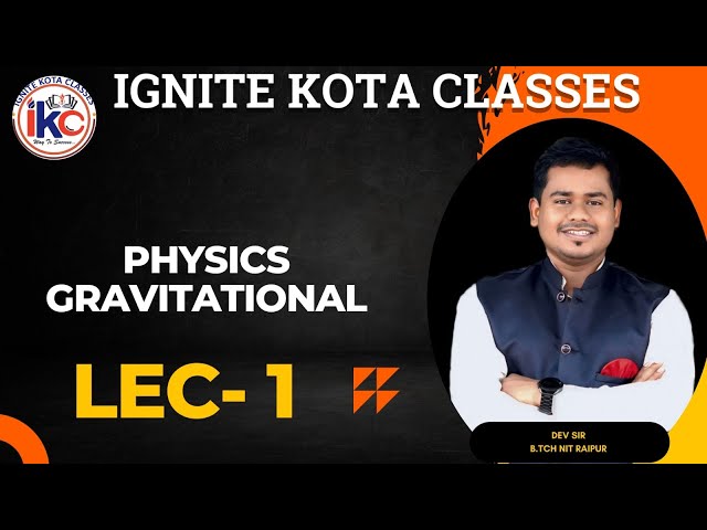 Gravitational || Lec No 01|| By Dev Sir || Physics || Ignite kota classes || NEET JEE