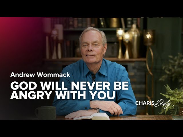 God Will Never Be Angry With You ﻿- Andrew Wommack - ﻿Charis Daily - Season 4 Ep. 9