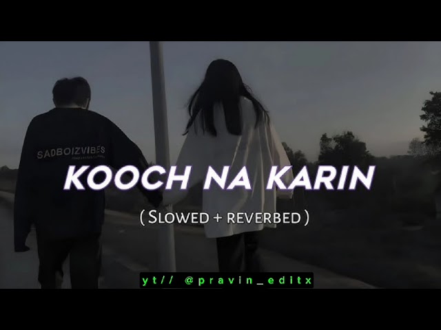 kooch na karin (slowe+reverb) lofi version