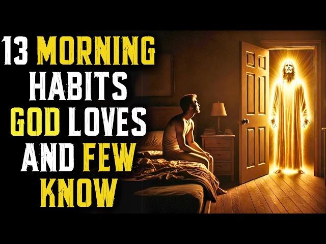 13 Morning Habits that Please God and Bring You Closer to the Holy Spirit