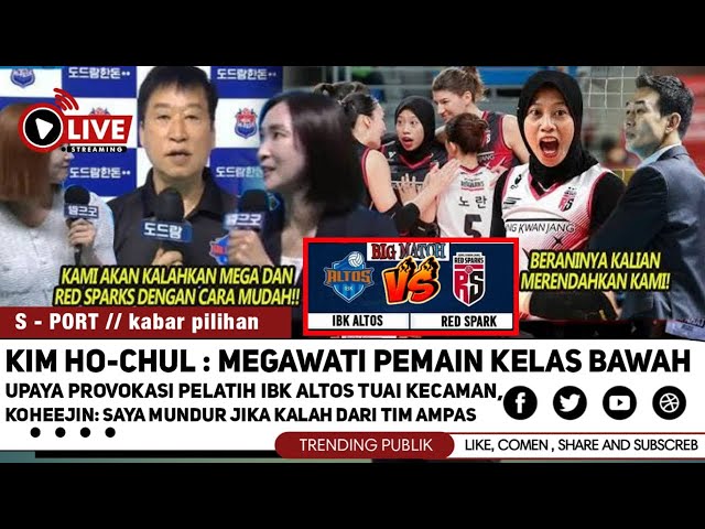 VIRAL !! JELANG DUEL HIDUP MATI..IBK ALTOS VS REDSPARK MEMANAS..KIM  HO CHUL SERANG MEGAWATI