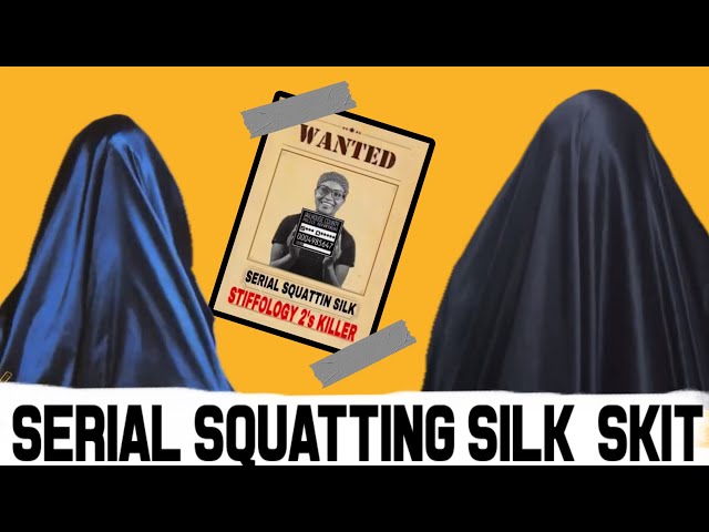 SERIAL SQUATTING SILK SKIT