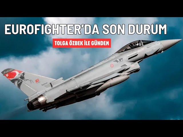 Eurofighter'da son durum. Nasıl alınacak? Tolga Özbek ile gündem 20 Ekim 2024