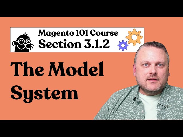 Magento 101 | 3.1.2 The Model System