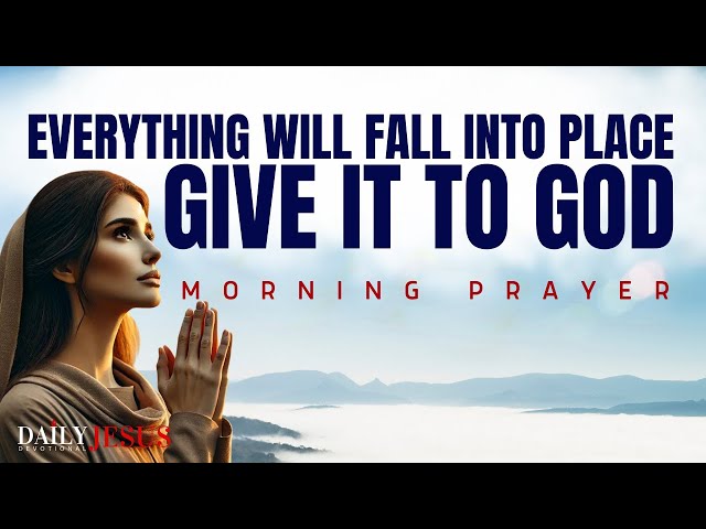 What Happens When You HAND OVER Your Life to God (Morning Devotional And Prayer)