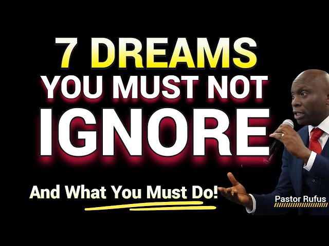 7 Dreams a Believer Must Not Ignore // Pastor Rufus