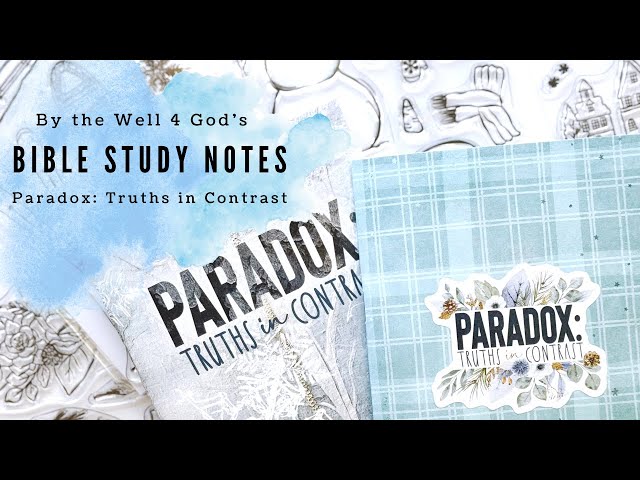 Paradox: Truths in Contrast | Bible Study Notes Flip Through | By the Well 4 God #biblestudy