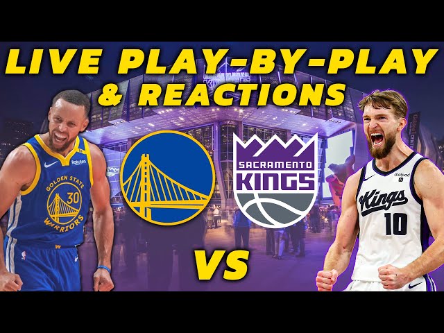 Golden State Warriors vs Sacramento Kings | Live Play-By-Play & Reactions