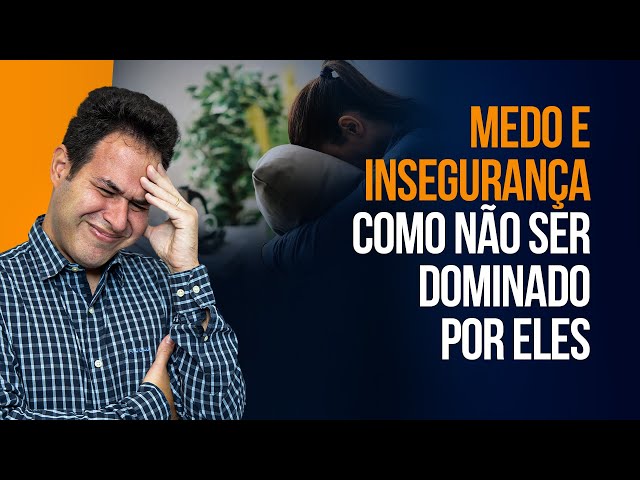 MEDO E INSEGURANÇA: COMO SE LIBERTAR? | DR. LABINAS